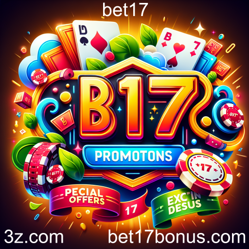 Descubra as Ofertas Especiais da bet17: Oportunidades Imperdíveis